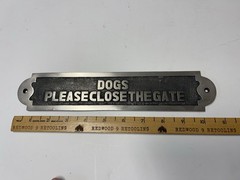 “Dogs Please Close The Gate” Solid Chrome ~11” x 2.5” Inches