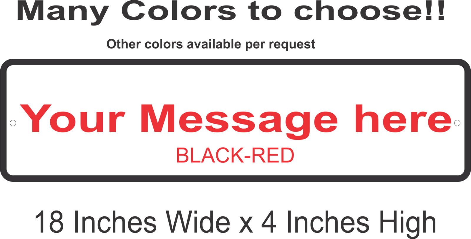 Personalized Custom Aluminum Sign Customized With Your Message 18 In x 4 In gallery