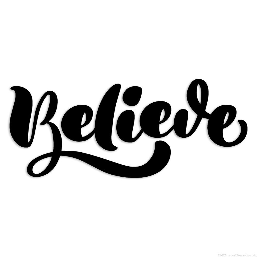 Believe - Decal Sticker - Multiple Colors & Sizes - ebn6309 gallery