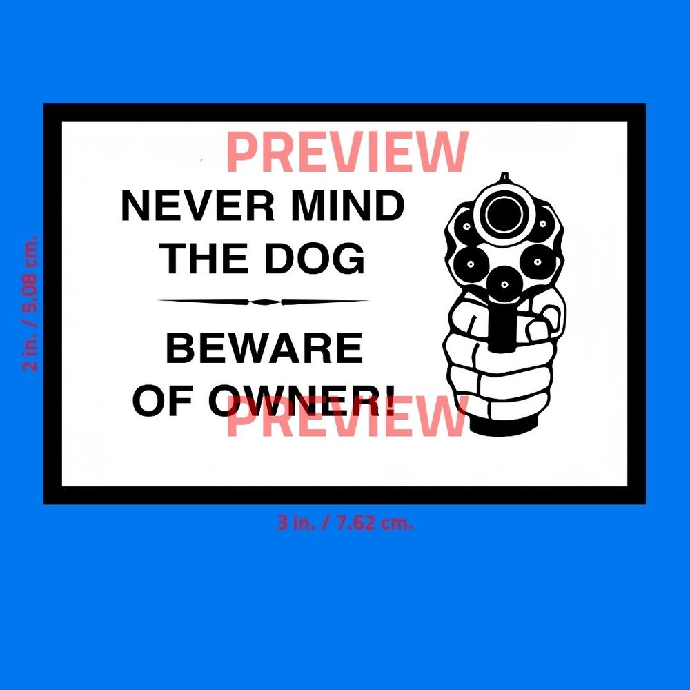 Warning Sign Sticker (NEVER MIND, BEWARE OF OWNER) 2x3 in. Adhesive Photo Print