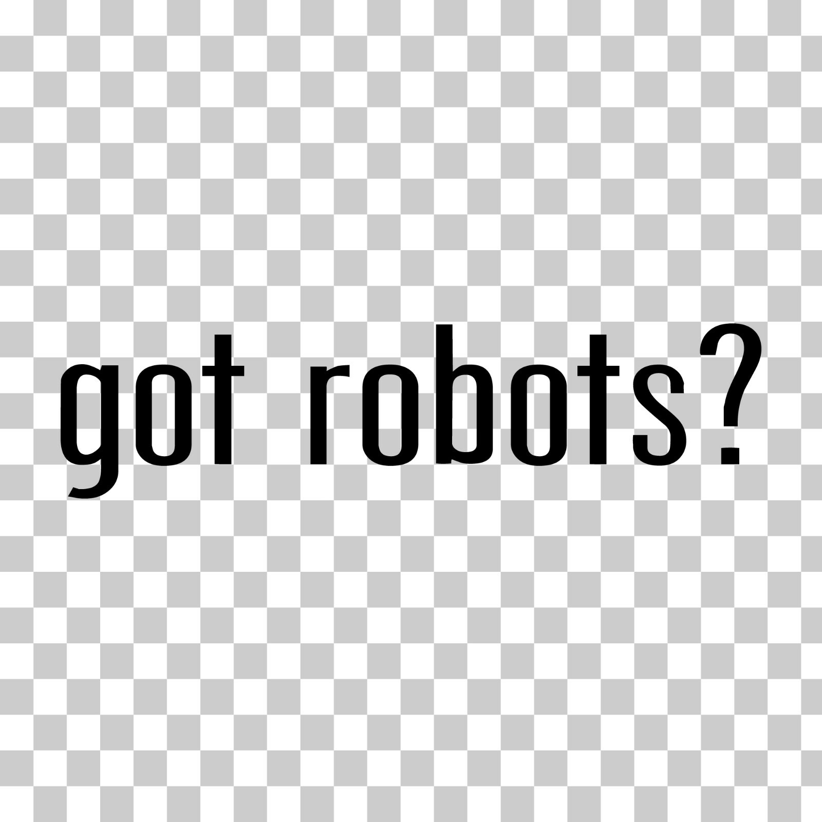 Got Robots? Custom Vinyl Sticker / Decal Robotics, Technology, Arduino, SciFi gallery