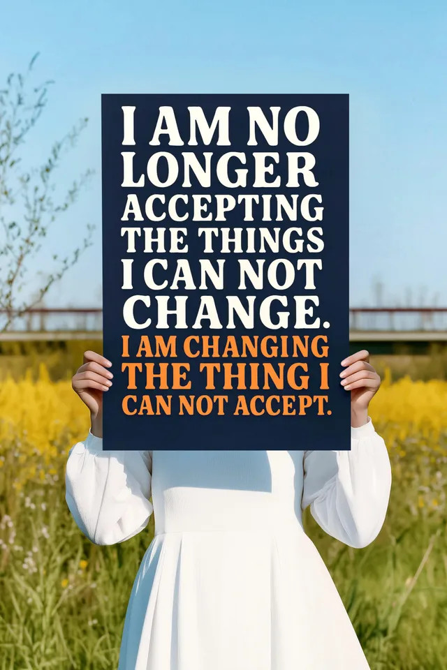 am changing the things cannot accept" Activist Change Protest Sign gallery