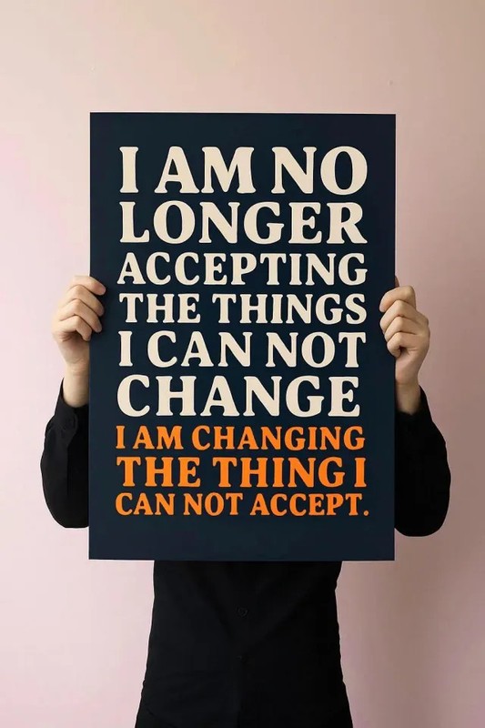 am changing the things cannot accept" Activist Change Protest Sign gallery