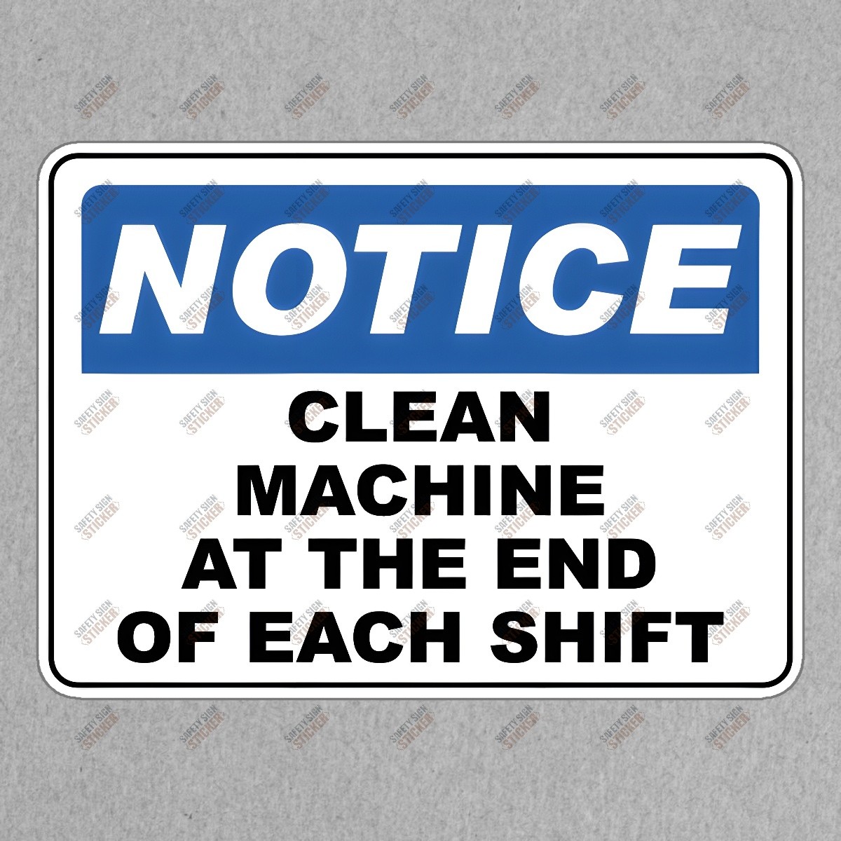 Safety Notice Sticker Clean Machine at End of Each Shift OSHA #972684 gallery