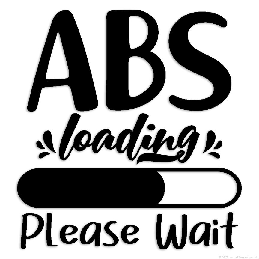 Abs Loading Please Wait - Decal Sticker - Multiple Colors & Sizes - ebn7059 gallery