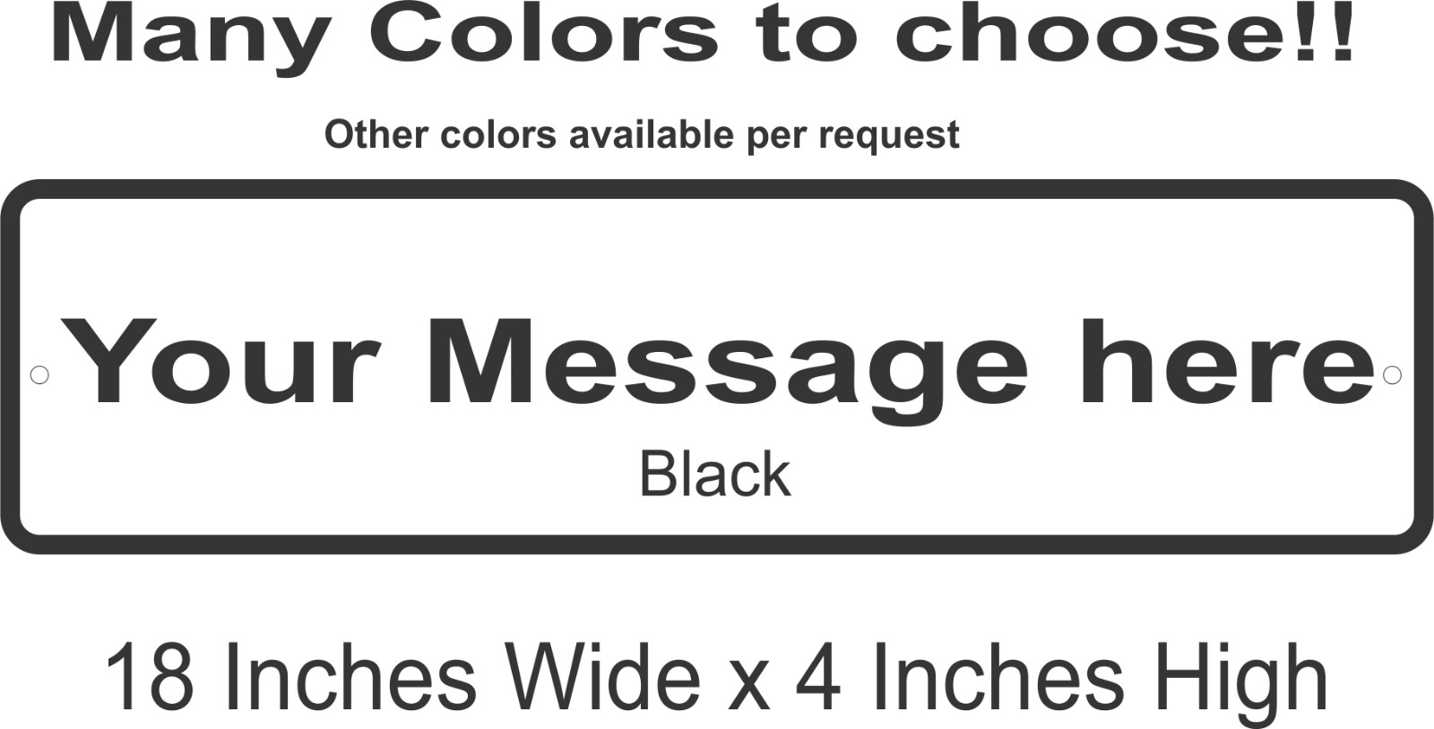 Personalized Custom Aluminum Sign Customized With Your Message 18 In x 4 In gallery