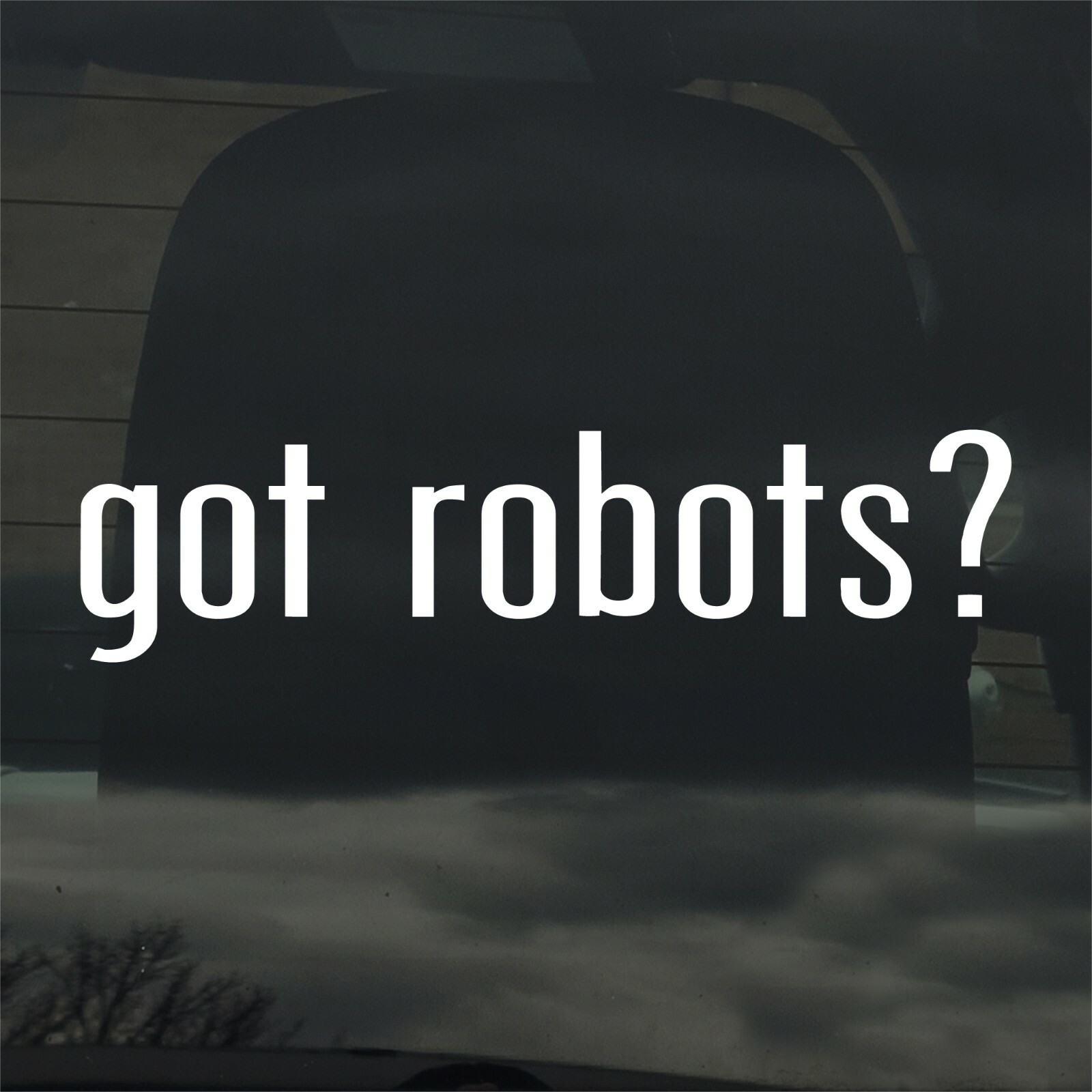 Got Robots? Custom Vinyl Sticker / Decal Robotics, Technology, Arduino, SciFi gallery