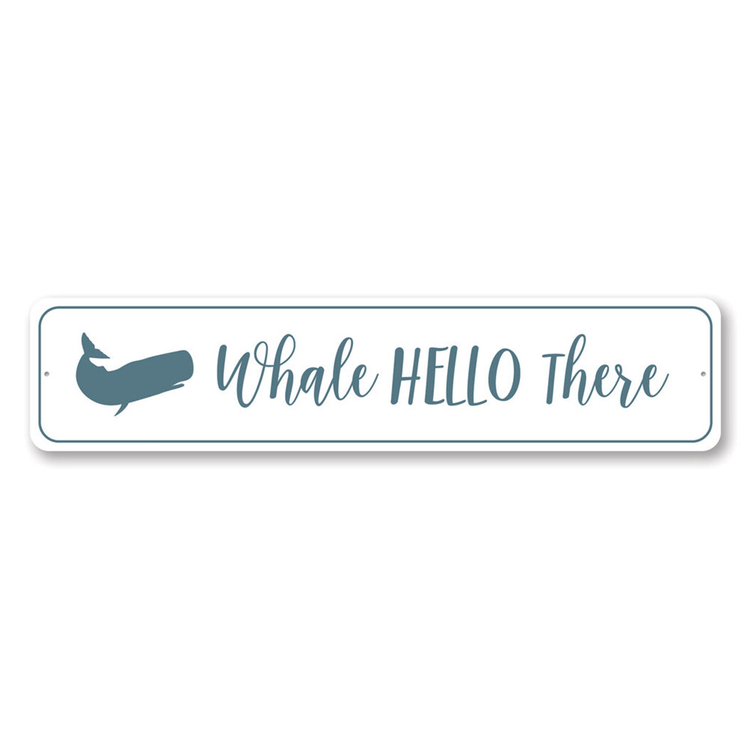Whale Hello There, Funny Beach Sign, Well Hello There Pun, Beach Love Metal Sign gallery